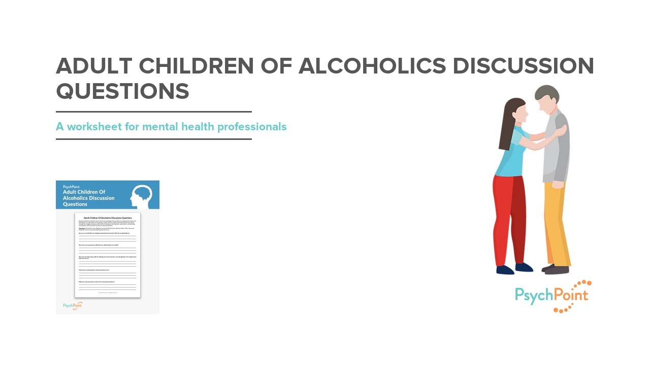 Adult Children Of Alcoholics Discussion Questions Worksheet | PsychPoint